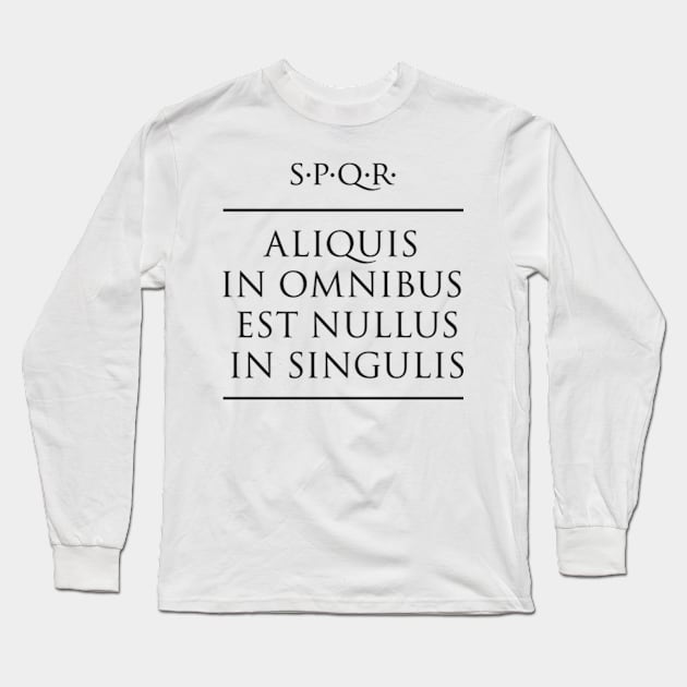 Latin quote "Aliquis in omnibus est nullus in singulis" Long Sleeve T-Shirt by fabianodp